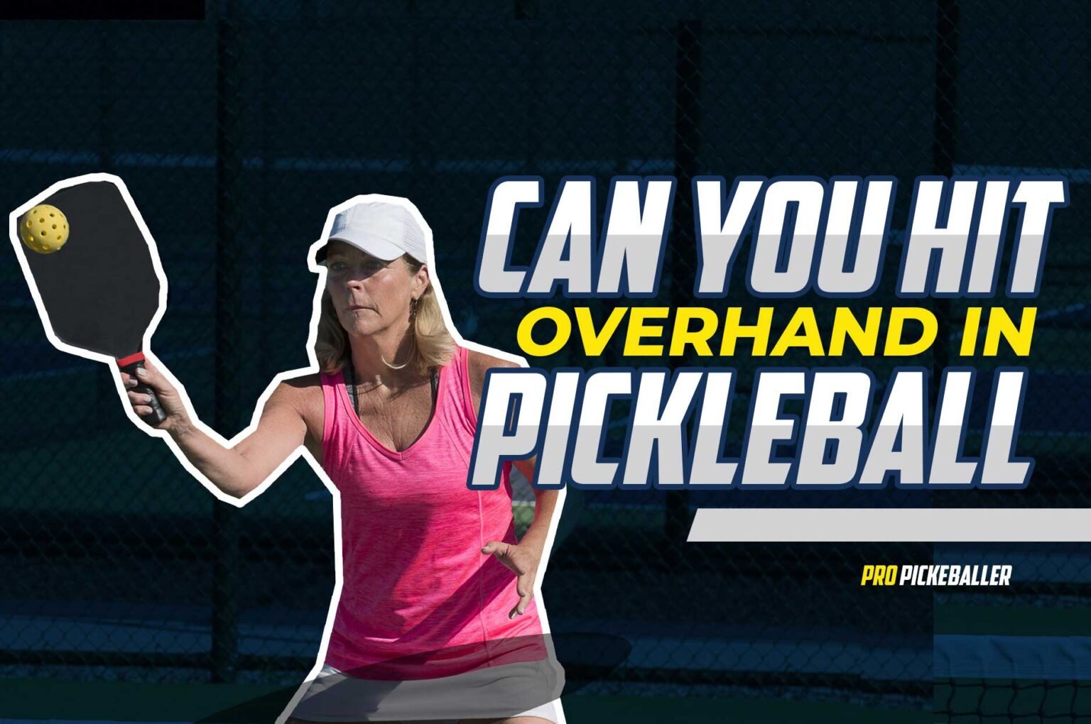 Can You Hit Overhand In Pickleball 5 Tips And Tricks You Need To Know can-you-hit-overhand-in-pickleball-5-tips-and-tricks-you-need-to-know